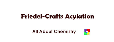 Friedel-Crafts Acylation