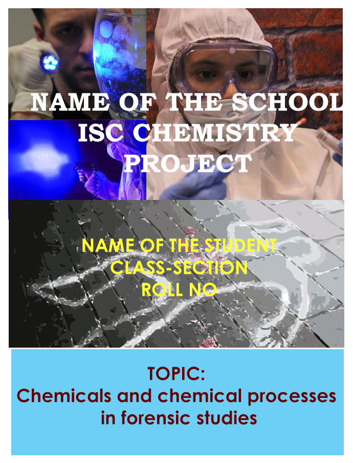 Chemicals and chemical processes in forensic studies-ISC PROJECT