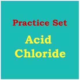 Practice Set-Acid Chloride