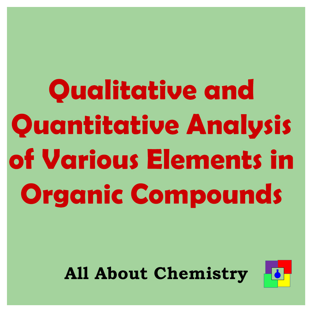 Qualitative and Quantitative Analysis of Various Elements in Organic Compounds