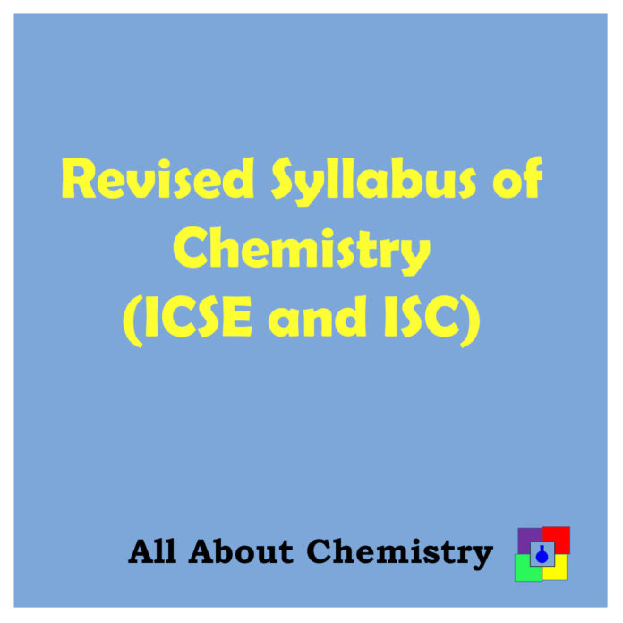 Revised Syllabus of Chemistry(ICSE and ISC)