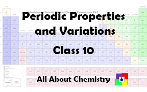 Periodic Table, Periodic Properties and Variations of Properties